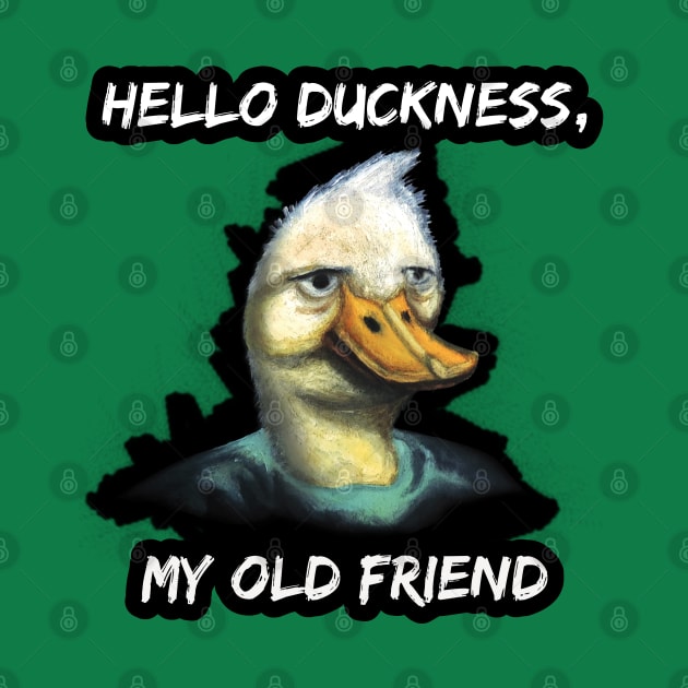 Hello Duckness, My Old Friend by SPACE ART & NATURE SHIRTS 