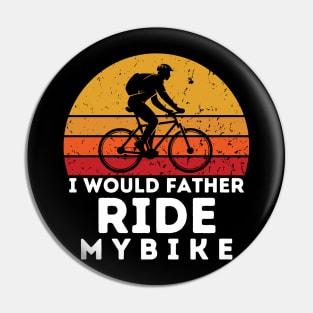 i would father ride my bike Pin