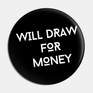 Will draw for Money 0.1 Pin