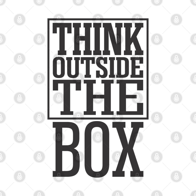 Think OUTSIDE the BOX! by variantees