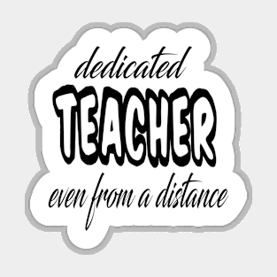 dedicated teacher even from a distance Magnet