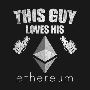 This Guy Loves His Ethereum ETH Coin Valentine Crypto Token Cryptocurrency Blockchain Wallet Birthday Gift For Men Women Kids T-Shirt