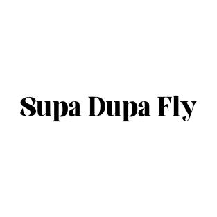 Supa Dupa Fly Tee T-Shirt