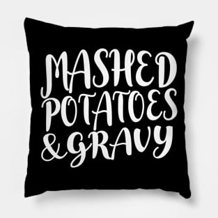 Mashed Potatoes and Gravy Thanksgiving & Christmas Food - White Text Pillow