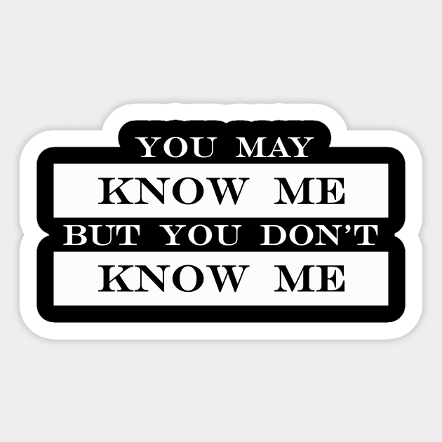 You dont know me - You Dont Know Me - Sticker