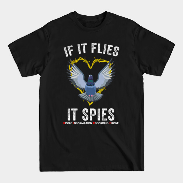 Discover If It Flies It Spies Birds Are Not Real Funny Drone Conspiracy Theory - Birds Arent Real - T-Shirt