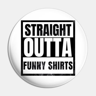 Straight OUtta Funny Shirts Sarcastic Gift Ideas 2023 2024 Pin