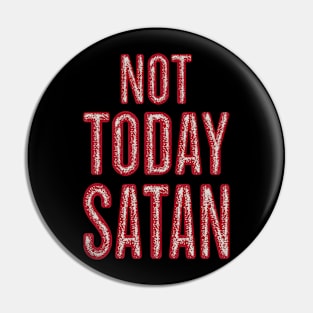 not today satan Pin