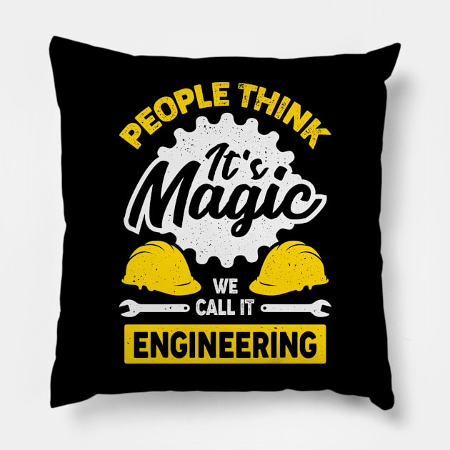 People Think It's Magic We Call It Engineering Pillow by Dolde08