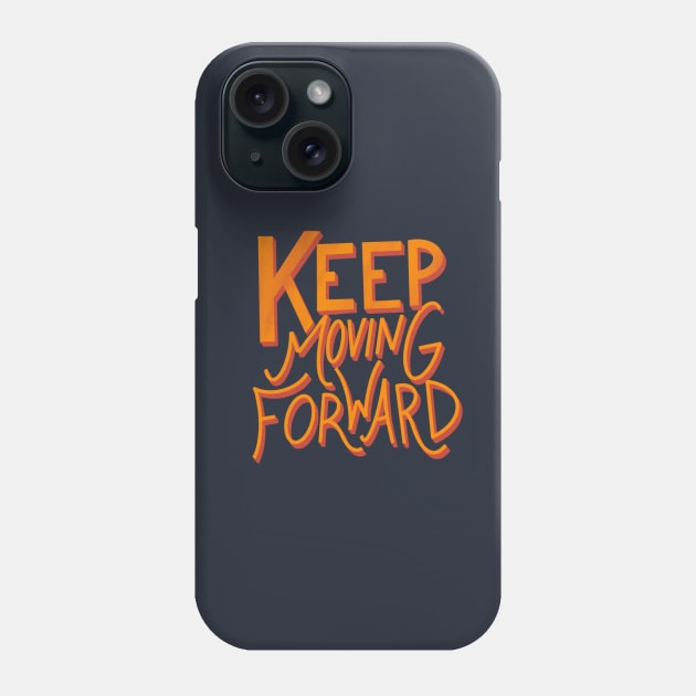 Keep moving forward! Phone Case by Courtneychurmsdesigns