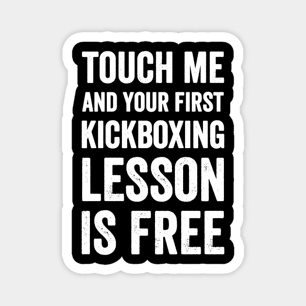 Touch me and your first kickboxing lesson is free Magnet by captainmood