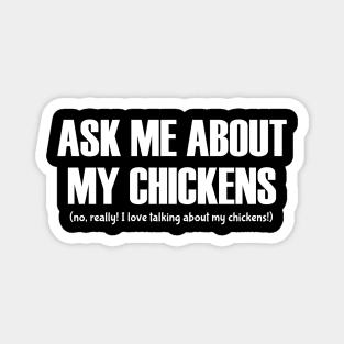 Ask Me About My Chickens Magnet