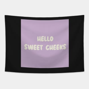 Hello sweet cheeks Tapestry