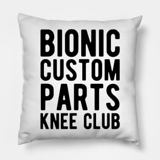 Knee Surgery - Bionic custom parts knee club Pillow