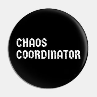 Chaos Coordinator - white grunge Pin