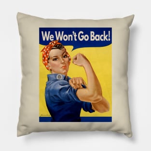 Rosie The Riveter "We Won't Go Back" Pillow