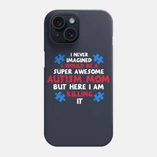 Autism Shirt Autism Shirts For Moms Autism Mom Shi Phone Case