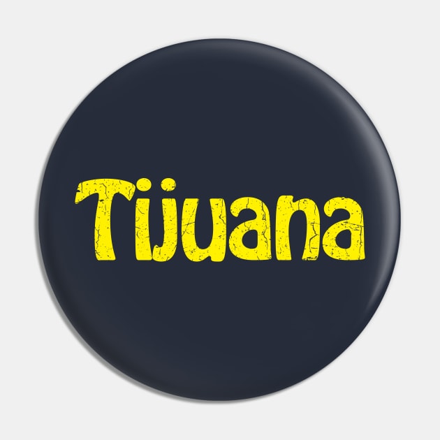 Tijuana Pin by TheAllGoodCompany