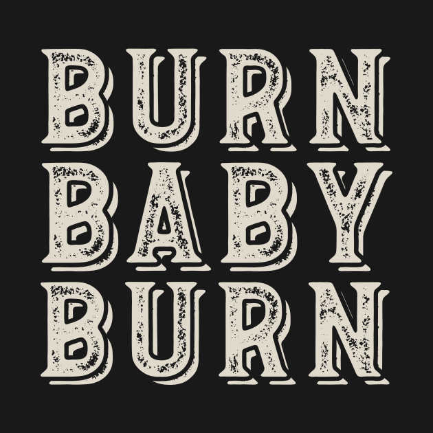 Fitness Saying Burn Baby Burn by whyitsme