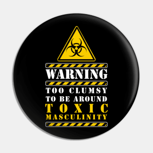 too clumsy to be around toxic masculinity Pin