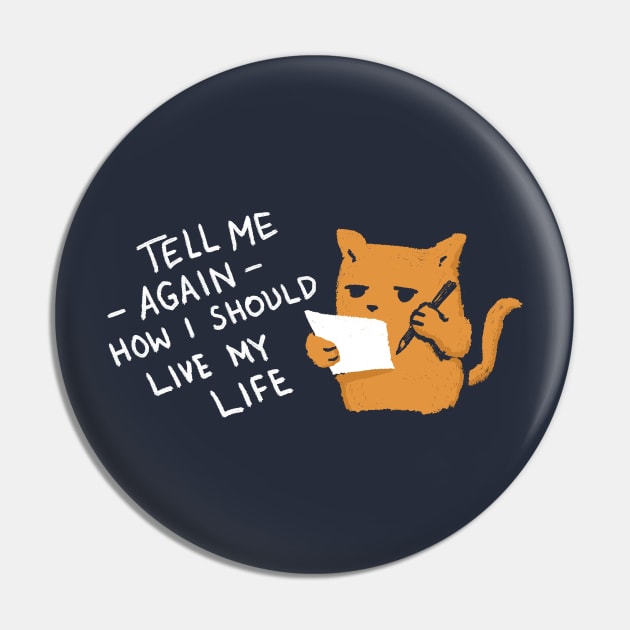 Tell Me Again How I Should Live My Life Pin by CrumblinCookie