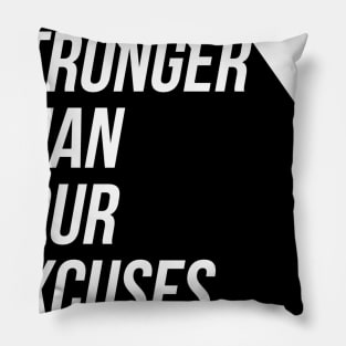 Be stronger than your excuses Pillow