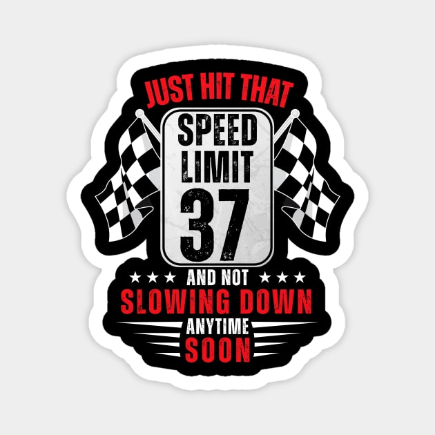 37th Birthday Speed Limit Sign 37 Years Old Funny Racing Magnet by HollyDuck