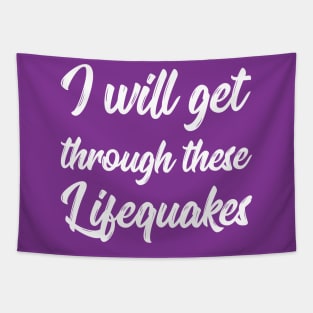 I Will Get Through These Lifequakes | Life | Quotes | Black Tapestry