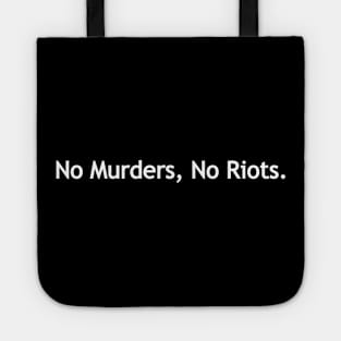 No Murders, No Riots - white print Tote