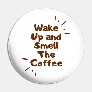 wake up and smell the coffee Pin