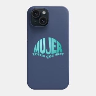 Mujer tenia que ser.... celeste Phone Case