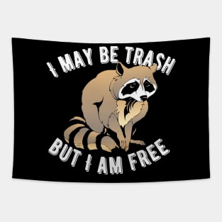 I May Be Trash But I Am Free Raccoon Tapestry