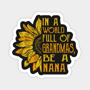 In a world full of grandmas, Be A nana Magnet