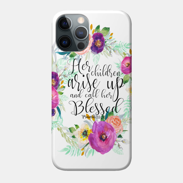 Her Children Arise Up And Call Her Blessed - Christian Design - Phone Case