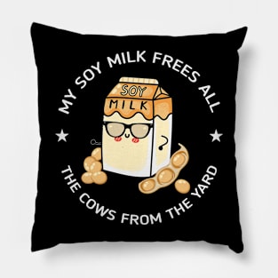 My Soy Milk frees all the cows from the yard Pillow