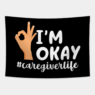 I'm Okay Caregiverlife Tapestry