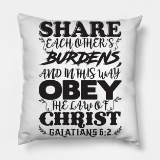 Galatians 6:2 Share Each Other’s Burdens Pillow