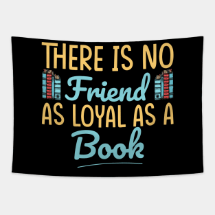 There is no friend as loyal as a book, Book lover, Book gift, Book is my favorite Tapestry