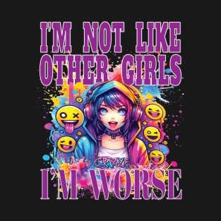 I'm Not Like Other Girls I'm Worst Fun Girl Party Nite Out T-Shirt