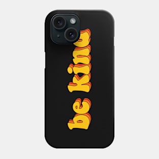 Be Kind Phone Case