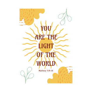 You Are the Light of the World - Matthew 5 14-16 T-Shirt