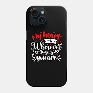 My heart is wherever you are Phone Case