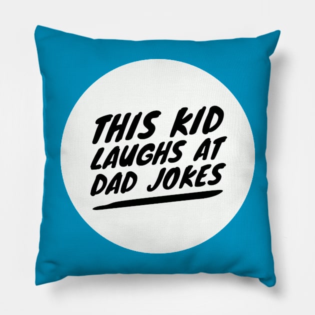 This Kid Laughs at Dad Jokes Pillow by TeamKeyTees