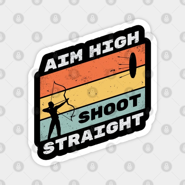 Aim High Shoot Straight - Archery Motivation Magnet by Krishnansh W.