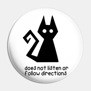Does Not Listen Or Follow Directions - Black Cat Design Pin