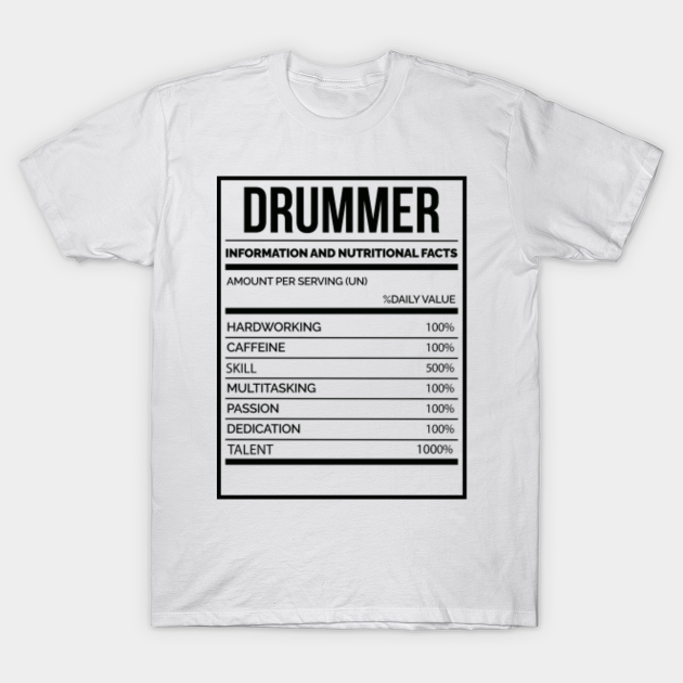 Awesome And Funny Nutrition Label Drummer Drummers Drum Drums Drumming Saying Quote Gift Gifts For A Birthday Or Christmas XMAS - Gift - T-Shirt