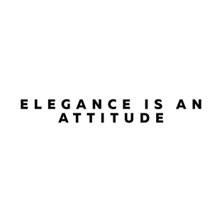 Elegance Is An Attitude | Inspirational T-Shirt