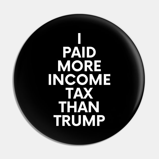 I Paid More Income Tax Than Trump Pin by BlueSkyGiftCo