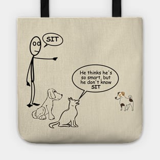 Funny Dogs - He Doesn't Know Sit Tote