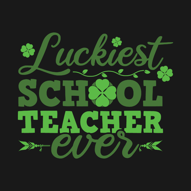 Luckiest School Teacher Ever St Patricks Day Teacher by SiGo